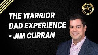 The Warrior Dad Experience - Jim Curran