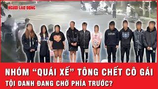 Nhóm “quái xế” tông cô gái 27 tuổi tử vong ở Hà Nội: Có dấu hiệu của hành vi đua xe trái phép