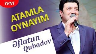 Eflatun Qubadov - Atamla oynayım (Audio)