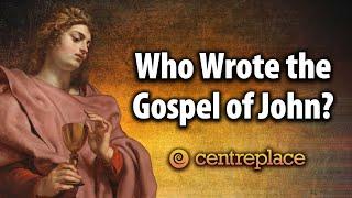 Who Wrote the Gospel of John?