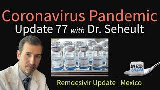 Coronavirus Pandemic Update 77: Remdesivir Update; COVID-19 in Mexico