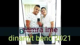 Dinamit Bend 2021 Zemra Ime