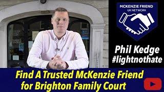 Find a Trusted McKenzie Friend for Brighton Family Court