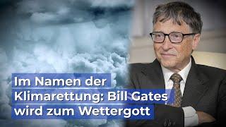 Im Namen der Klimarettung: Bill Gates wird zum Wettergott