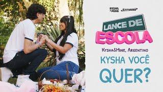 [LANCE DE ESCOLA 08] Kysha você quer? - Kysha e Mine, Argentino