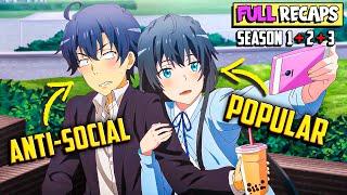 An Antisocial Boy Makes The Most Popular Girls Fall in Love With Him Oregairu All Seasons