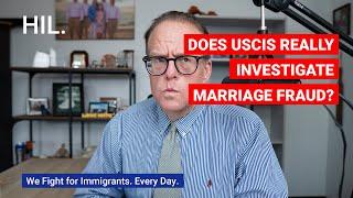 Does USCIS Really Investigate Marriage Fraud?