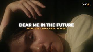 Sweet 17 Video Berliana Nikita Bella - Dear Me In The Future | Short Film