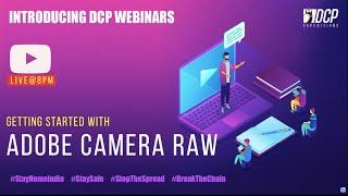  DCP Webinar#001 "Getting Started with Adobe Camera Raw" by Ashok Dewangan