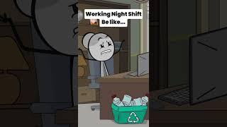 Working Night Shift be like