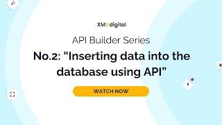 XME.digital API Builder Series, "How to insert data into the database using API"