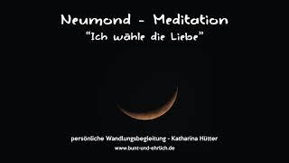 Meditation „Ich wähle die Liebe“, Katharina Hütter - persönliche Wandlungsbegleitung