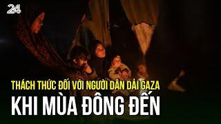 Thách thức đối với người dân dải Gaza khi mùa đông đến | VTV24