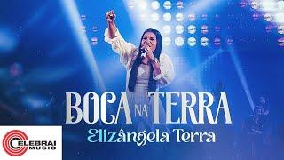 Elizângela Terra - Boca Na Terra | Clipe Oficial