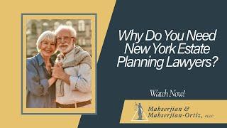 New York Estate Planning Lawyers | Mahserjian & Mahserjian-Ortiz PLLC