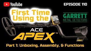 First Time Using the Garrett APEX Detector | Unboxing, Assembly, & Functions | Part 1