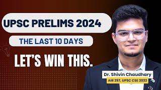 Last 10 Days before UPSC Prelims 2024 - *THE ENDGAME*