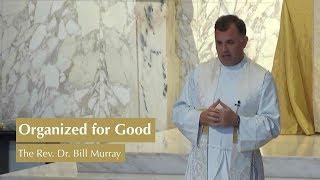 Organized for Good | The Rev. Dr. Bill Murray