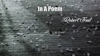 In A Poem (Robert Frost Poem)