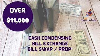 HUGE CASH CONDENSING || OVER $11,000 || BILL EXCHANGE || BILL SWAP ||  PROP SWAP  ||  2024