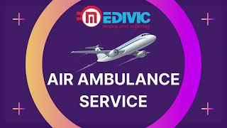 Get Medivic Air Ambulance Service in Chennai with Satisfied Medical Care