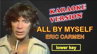 ALL BY MYSELF by Eric Carmen - Karaoke Version, Lower Key