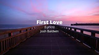 First Love (Lyrics) - Josh Baldwin | Bethel Music