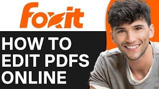 How to Edit Your PDFs Using Foxit PDF Editor 2024 (Full Guide)