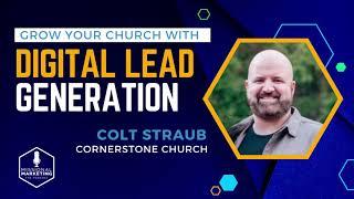 Grow Your Church With Digital Lead Generation | Colt Straub