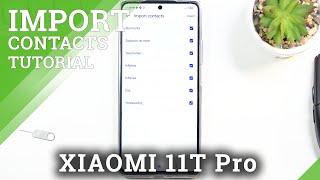 How to Copy Contacts on XIAOMI 11T Pro - Transfer Numbers