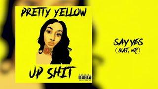 Pretty Yellow - Say Yes (Audio) (feat. NR)