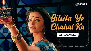 Silsila Ye Chahat Ka (Lyrical Video) | Shreya Ghoshal | Devdas