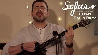 Rafael Pollo Brito - Anhelante Y Llorarás | Sofar London