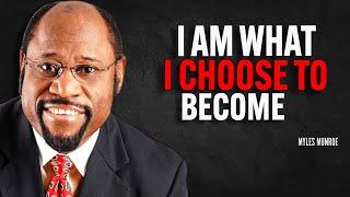 I AM WHAT I CHOOSE TO BECOME - Myles Munroe Motivation Speech