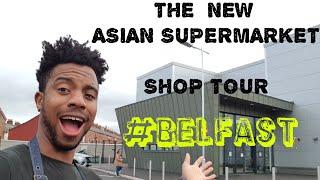 NEW ASIAN SUPERMARKET BELFAST | SHOP TOUR