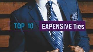 TOP 10 EXPENSIVE Ties