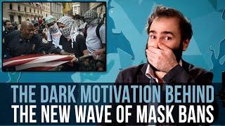 The Dark Motivation Behind The New Wave of Mask Bans - SOME MORE NEWS