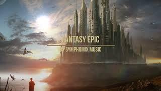 Fantasy Epic|ROYALTY FREE MUSIC by SYMPHOMIX