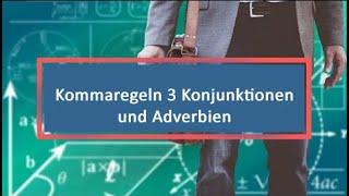 Kommaregeln 3 Konjunktionen und Adverbien