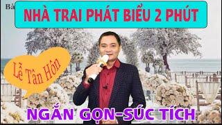 ĐẠI DIỆN NHÀ TRAI PHÁT BIỂU-Mẫu 2 Phút. Ngắn gọn, súc tích. Phát biểu tại lễ tân hôn.