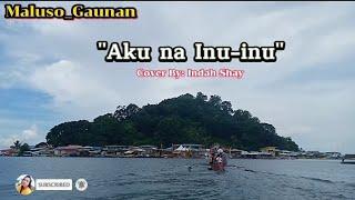 Tausug Song|Aku Na Inu-inu|cover by:Indah Shay