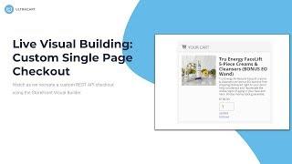 Live Visual Building: Custom Single Page Checkout