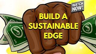 Stop Chasing Hustle: Build a Sustainable Edge