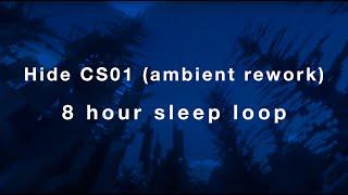 Hide CS01 (Ambient Rework) by Eleftherios & GLO - 8 Hour Sleep Loop