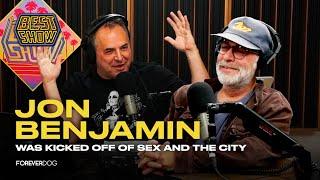 Why Jon Benjamin was kicked off Sex And The City