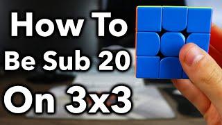 How To Be Sub 20 On 3x3 | A Complete Guide