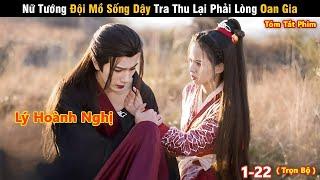 Review Phim Hay Tháng 8: Nữ Tướng Đội Mồ Sống Dậy Tra Thu Lại Phải Lòng Oan Gia | Full 1-22