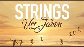 Urr Jaoon | Strings | Bilal Maqsood | Faisal Kapadia | 2018 | (Official Video)