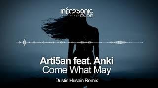 Arti5an feat. Anki - Come What May (Dustin Husain Remix) [Infrasonic Pure] OUT NOW!