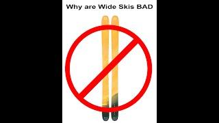 Why are Wide Skis BAD!!